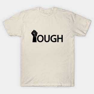 Tough showing toughness one word typography T-Shirt